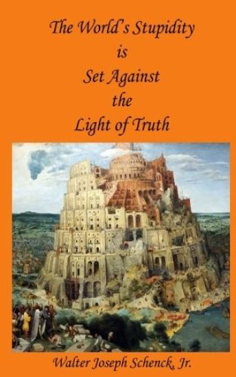 The World's Stupidity is Set Against the Light of Truth