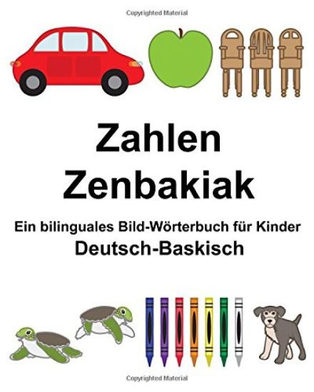 Deutsch-Baskisch Zahlen/Zenbakiak Ein bilinguales Bild-Wörterbuch für Kinder