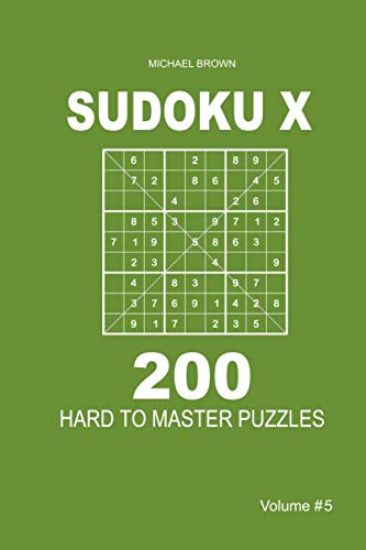 Sudoku X - 200 Hard to Master Puzzles 9x9 (Volume 5)