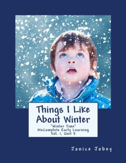 Things I Like About Winter: MeComplete Early Learning, Vol. 1, Unit 5