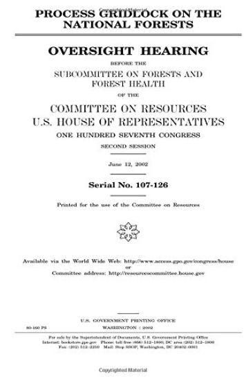 Process gridlock on the national forests: oversight hearing before the Subcommittee on Forests and Forest Health of the Committee on Resources, U.S. H