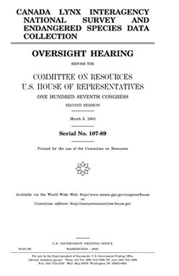 Canada Lynx Interagency National Survey and endangered species data collection: oversight hearing before the Committee on Resources, U.S. House of Rep