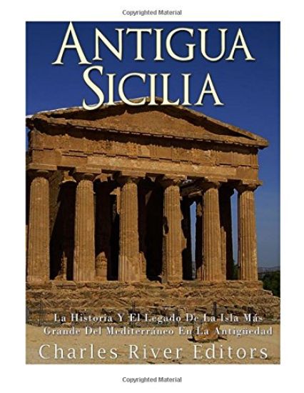 Antigua Sicilia: La Historia Y El Legado De La Isla Más Grande Del Mediterráneo En La Antigüedad