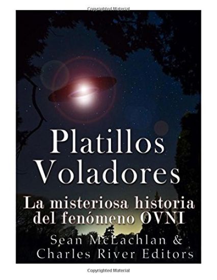 Platillos voladores: La misteriosa historia del fenómeno OVNI