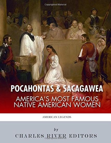Pocahontas & Sacagawea: America's Most Famous Native American Women