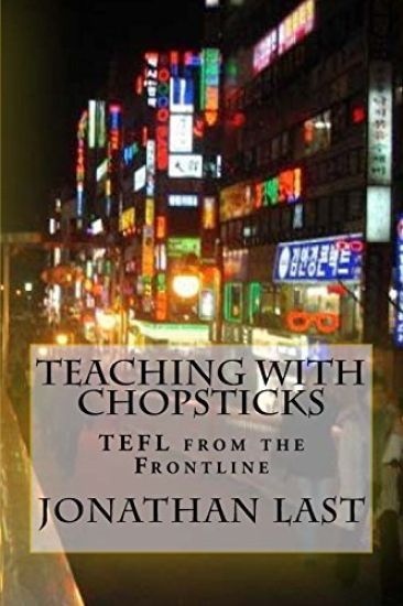 Teaching with Chopsticks: TEFL from the Frontline