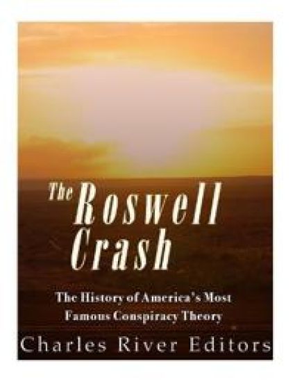 Roswell: The History of America's Most Famous UFO Incident
