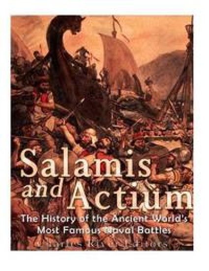 Salamis and Actium: The History of the Ancient World's Most Famous Naval Battles