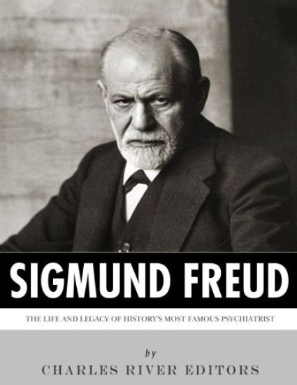 Sigmund Freud: The Life and Legacy of History's Most Famous Psychiatrist