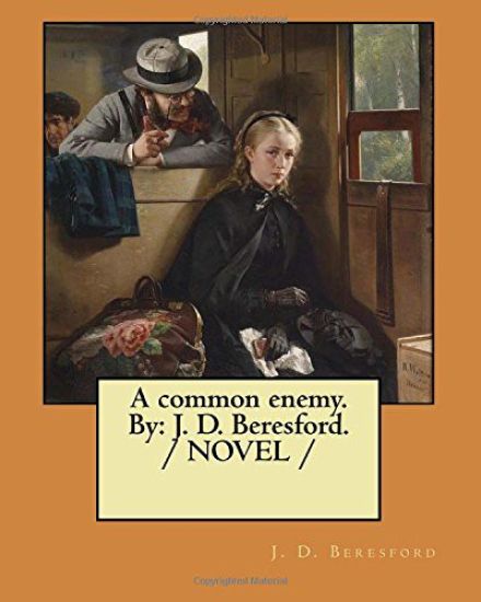 A common enemy. By: J. D. Beresford. / NOVEL /