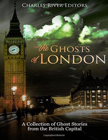 The Ghosts of London: A Collection of Ghost Stories from the British Capital