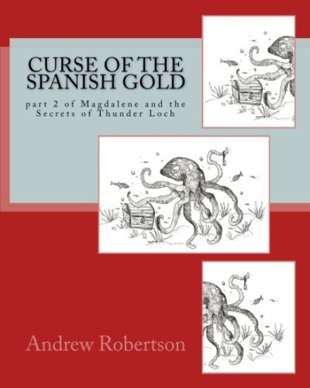 Curse of the Spanish Gold: part 2 of Magdalene and the Secrets of Thunder Loch