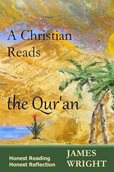 A Christian Reads the Qur'an: Honest Reading, Honest Reflection