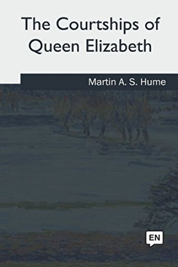 The Courtships of Queen Elizabeth