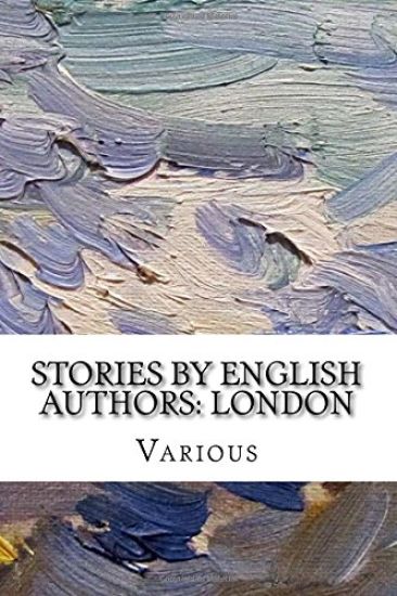 Stories by English Authors: London