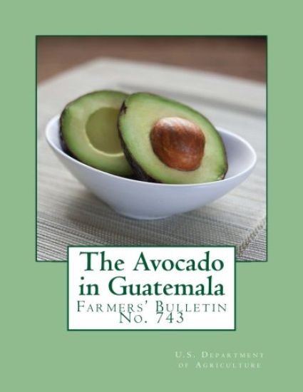 The Avocado in Guatemala: Farmers' Bulletin No. 743 – U. S. Department of Agriculture, kirjan kansikuva