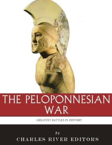 The Greatest Battles in History: The Peloponnesian War