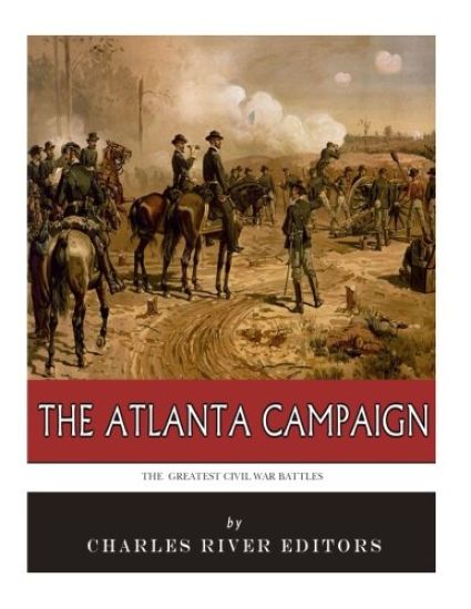 The Greatest Civil War Battles: The Atlanta Campaign