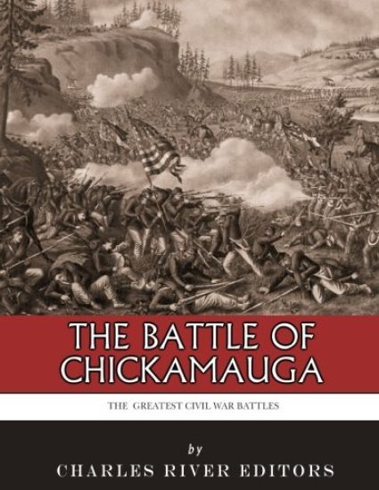 The Greatest Civil War Battles: The Battle of Chickamauga