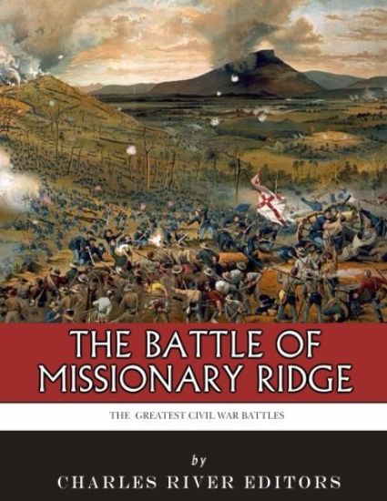 The Greatest Civil War Battles: The Battle of Missionary Ridge