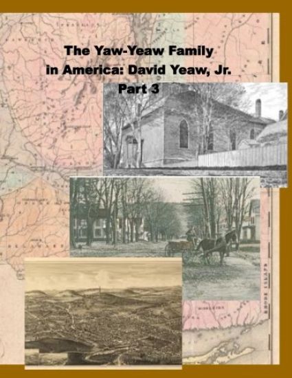 The Yaw-Yeaw Family in America, Vol 3: David Yeaw, Jr.
