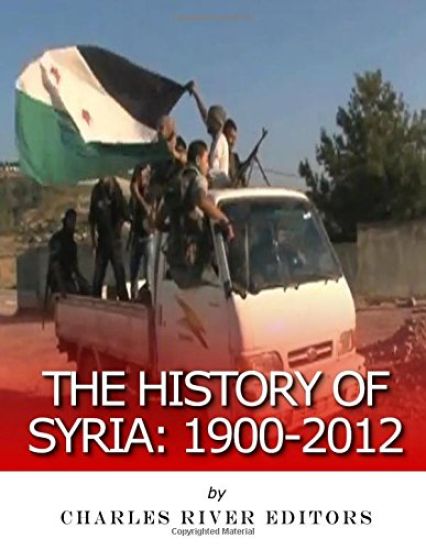 The History of Syria: 1900-2012