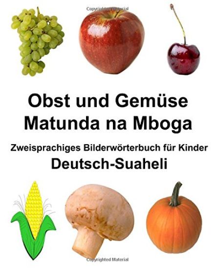 Deutsch-Suaheli Obst und Gemüse/Matunda na Mboga Zweisprachiges Bilderwörterbuch für Kinder