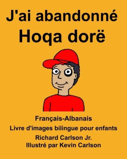 Français-Albanais J'ai abandonné/Hoqa dorë Livre d'images bilingue pour enfants