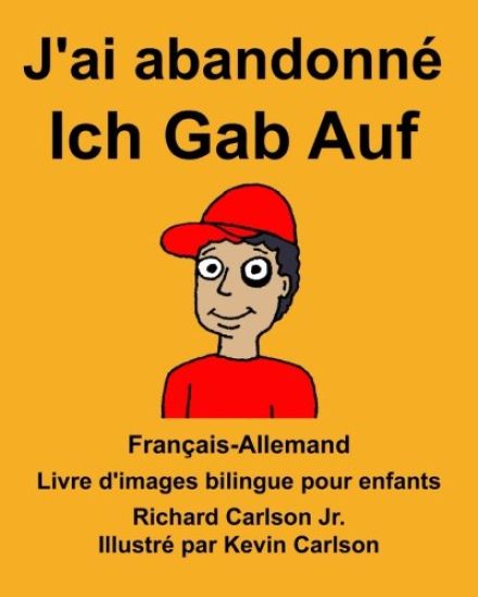 Français-Allemand J'ai abandonné/Ich Gab Auf Livre d'images bilingue pour enfants
