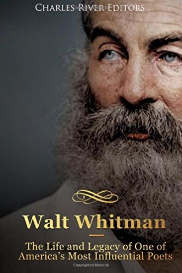 Walt Whitman: The Life and Legacy of One of America's Most Influential Poets