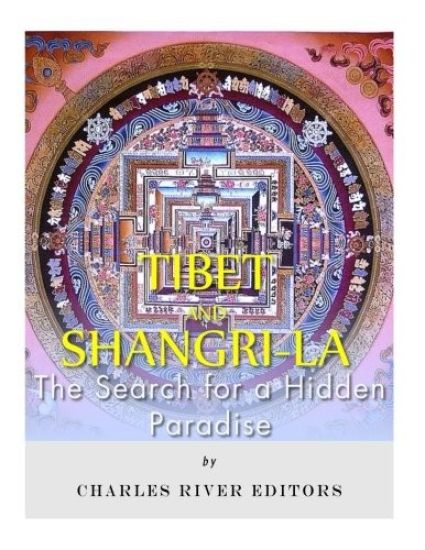 Tibet and Shangri-La: The Search for a Hidden Paradise