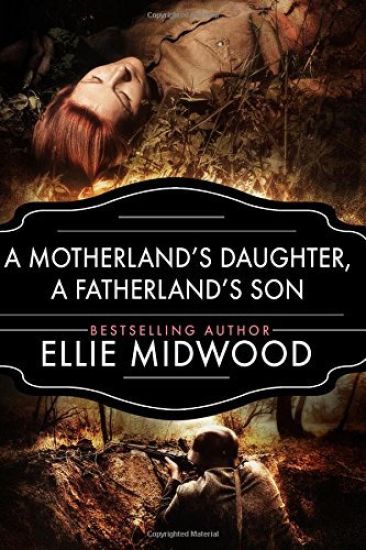 A Motherland's Daughter, A Fatherland's Son: A WWII Novel