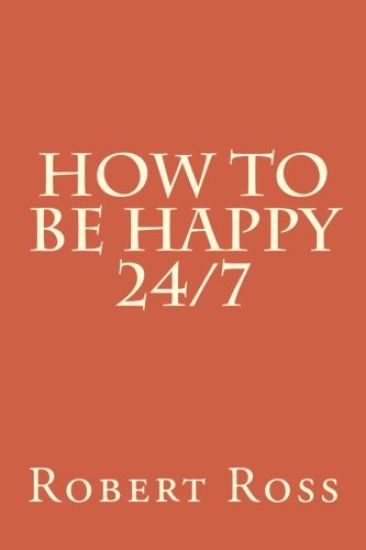 How to be Happy 24/7
