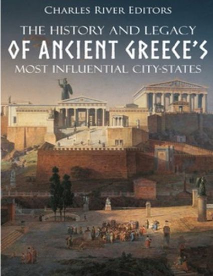 The History and Legacy of Ancient Greece's Most Influential City-States