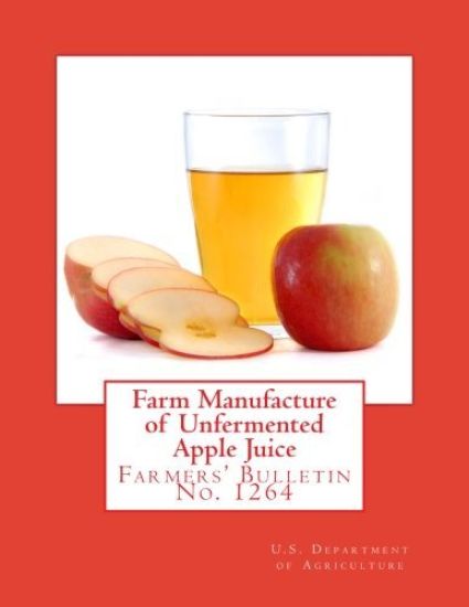 Farm Manufacture of Unfermented Apple Juice: Farmers' Bulletin No. 1264 – U. S. Department of Agriculture, kirjan kansikuva