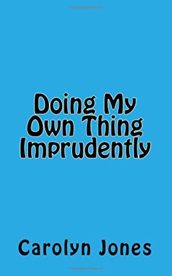 Doing My Own Thing Imprudently