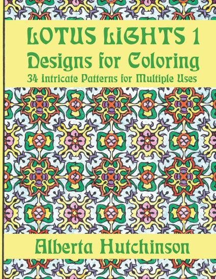 Lotus Lights 1 - Designs for Coloring: 34 Intricate Patterns for Multiple Uses