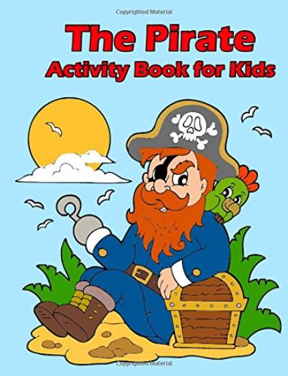 The Pirate Activity Book for Kids: : Many Funny Activites for Kids Ages 3-8 in The Pirate Theme, Dot to Dot, Color by Number, Coloring Pages, Maze, Ho