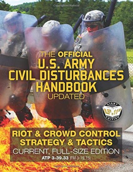 The Official US Army Civil Disturbances Handbook - Updated: Riot & Crowd Control Strategy & Tactics - Current, Full-Size Edition - Giant 8.5" x 11" Fo