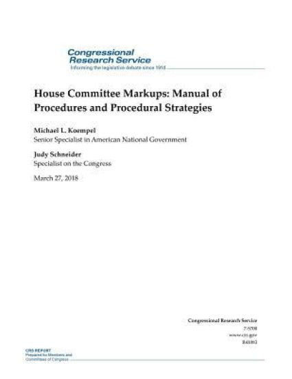 House Committee Markups: Manual of Procedures and Procedural Strategies: R41083