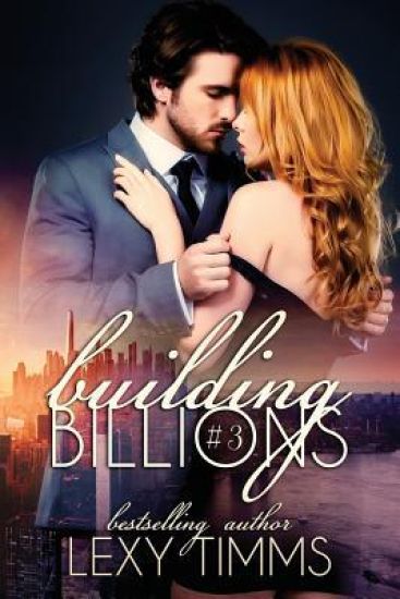 Building Billions - Part 3: Steamy Billionaire Sweet Romance
