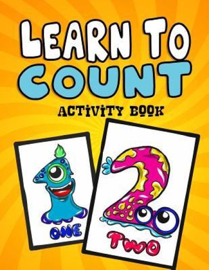 Learn to Count Activity Book: A Quick, Easy and Educational Toddlers First Numbers Flash Card Coloring Book - Reproducible Worksheets for Teachers a