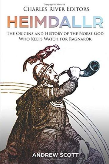 Heimdallr: The Origins and History of the Norse God Who Keeps Watch for Ragnarök