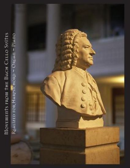 Movements from the Bach Cello Suites Realized for Harpsichord Organ Piano