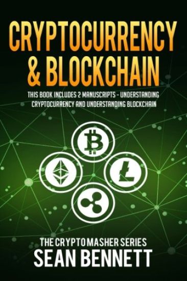 Cryptocurrency & Blockchain: 2 Manuscripts - This Book Includes Understanding Cryptocurrency & Blockchain