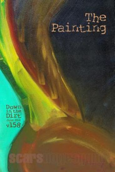 The Painting: "Down in the Dirt" magazine v158 (June 2018)