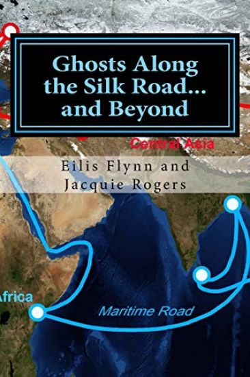 Ghosts Along the Silk Road...and Beyond: Based on the series of workshops