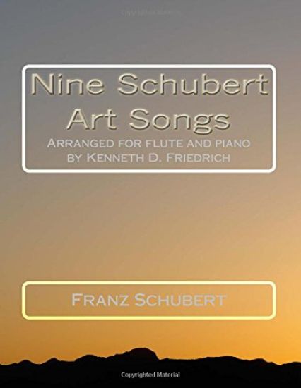 Nine Schubert Art Songs: Arranged for flute and piano by Kenneth D. Friedrich