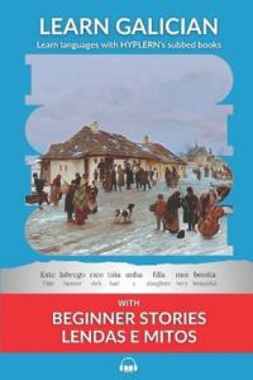 Learn Galician with Beginner Stories: Lendas e Mitos: Interlinear Galician to English
