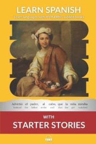 Learn Spanish with Starter Stories: Interlinear Spanish to English
